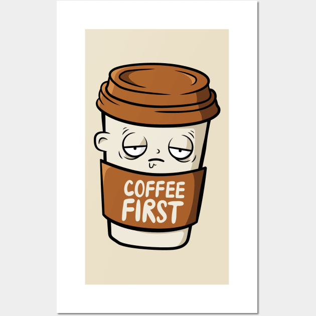 Coffee First Thing In The Morning, don't look for love look for coffee coffee makes everything possible , All I Need Is Coffee Wall Art by szymonabramek